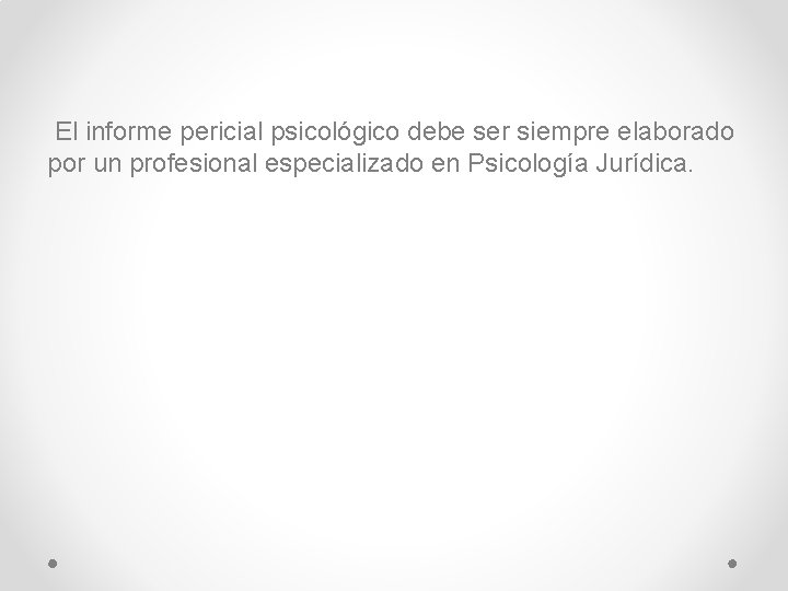 El informe pericial psicológico debe ser siempre elaborado por un profesional especializado en Psicología