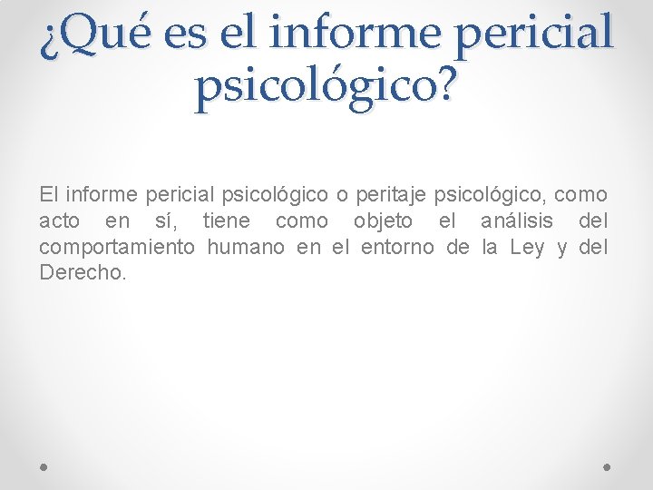 ¿Qué es el informe pericial psicológico? El informe pericial psicológico o peritaje psicológico, como