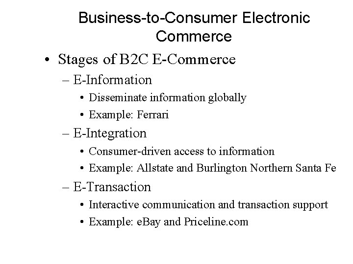 Business-to-Consumer Electronic Commerce • Stages of B 2 C E-Commerce – E-Information • Disseminate