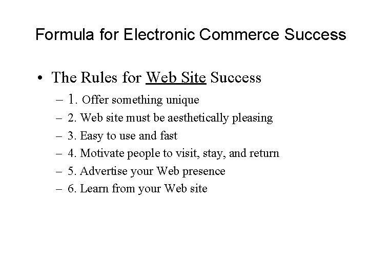 Formula for Electronic Commerce Success • The Rules for Web Site Success – 1.