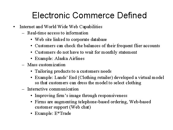 Electronic Commerce Defined • Internet and World Wide Web Capabilities – Real-time access to