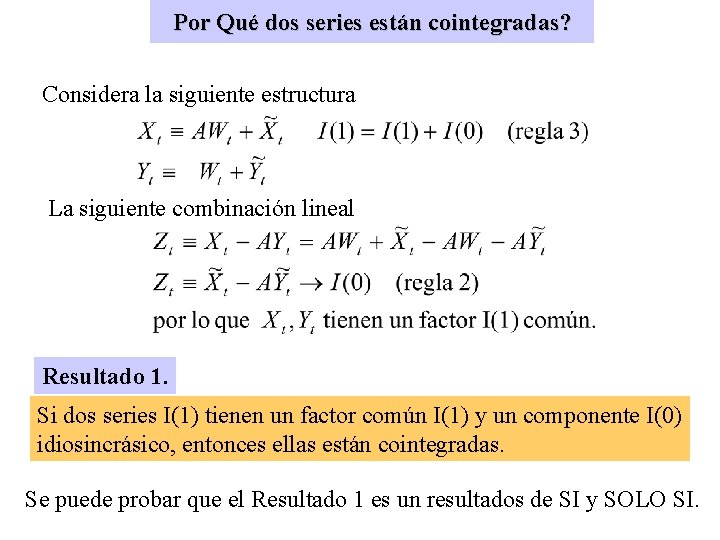 Por Qué dos series están cointegradas? Considera la siguiente estructura La siguiente combinación lineal