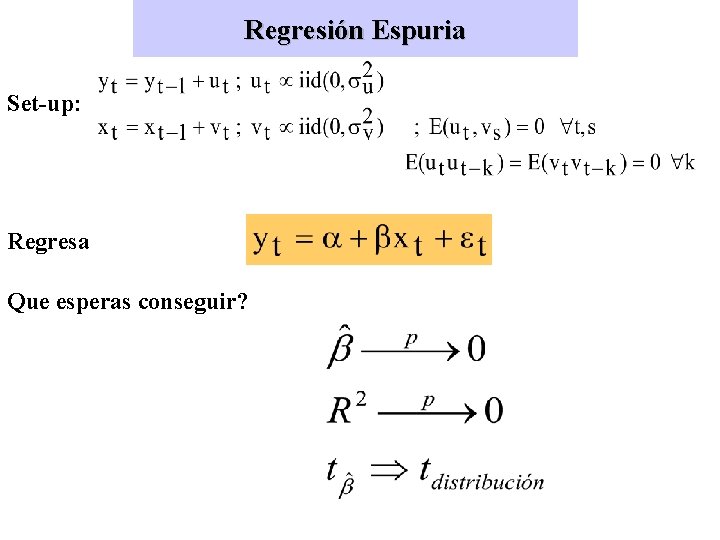 Regresión Espuria Set-up: Regresa Que esperas conseguir? 