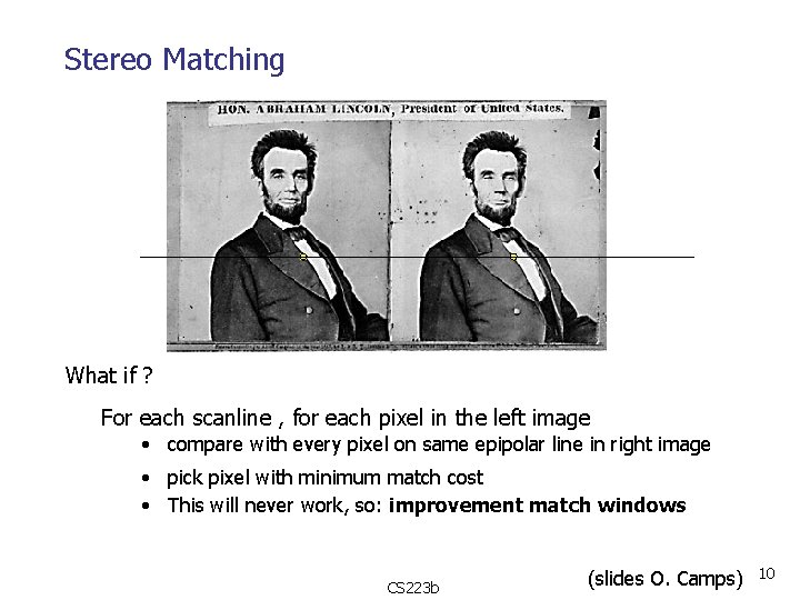 Stereo Matching What if ? For each scanline , for each pixel in the