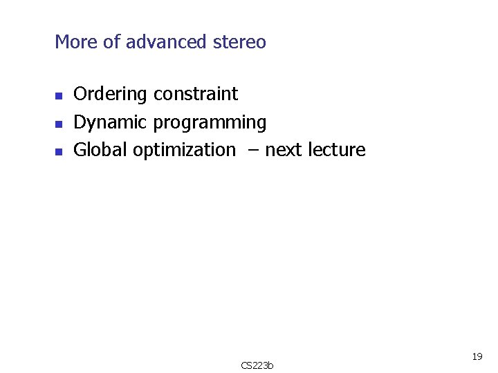 More of advanced stereo n n n Ordering constraint Dynamic programming Global optimization –
