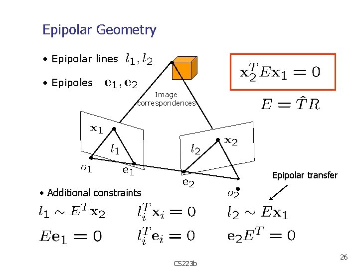 Epipolar Geometry • Epipolar lines • Epipoles Image correspondences Epipolar transfer • Additional constraints