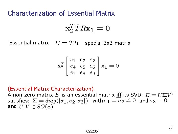 Characterization of Essential Matrix Essential matrix special 3 x 3 matrix (Essential Matrix Characterization)