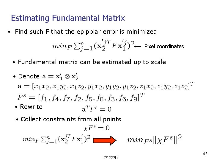 Estimating Fundamental Matrix • Find such F that the epipolar error is minimized Pixel