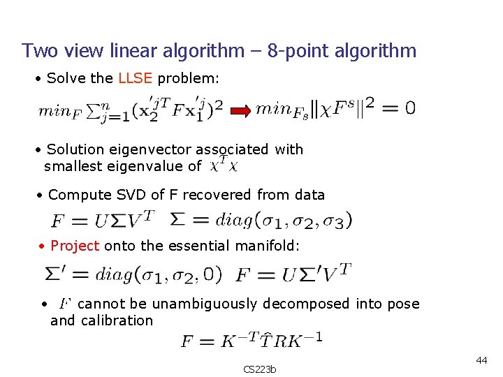 Two view linear algorithm – 8 -point algorithm • Solve the LLSE problem: •