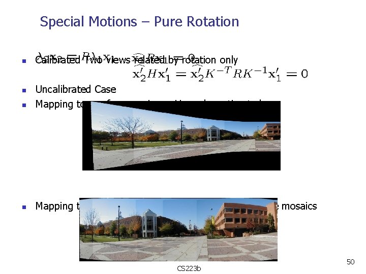 Special Motions – Pure Rotation n Calibrated Two views related by rotation only n