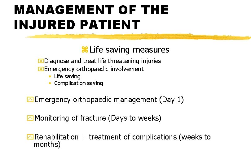 MANAGEMENT OF THE INJURED PATIENT z Life saving measures x. Diagnose and treat life MANAGEMENT OF THE INJURED PATIENT z Life saving measures x. Diagnose and treat life