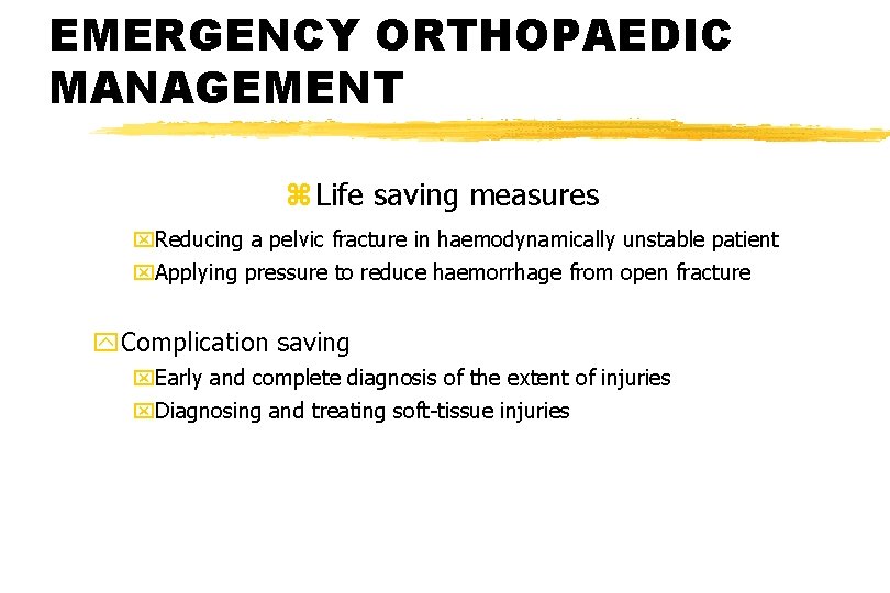 EMERGENCY ORTHOPAEDIC MANAGEMENT z Life saving measures x. Reducing a pelvic fracture in haemodynamically EMERGENCY ORTHOPAEDIC MANAGEMENT z Life saving measures x. Reducing a pelvic fracture in haemodynamically