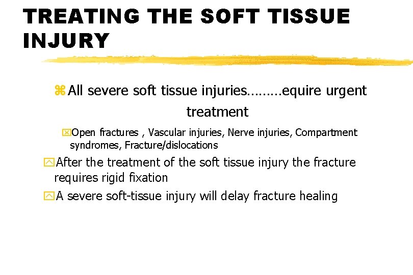TREATING THE SOFT TISSUE INJURY z All severe soft tissue injuries………equire urgent treatment x. TREATING THE SOFT TISSUE INJURY z All severe soft tissue injuries………equire urgent treatment x.