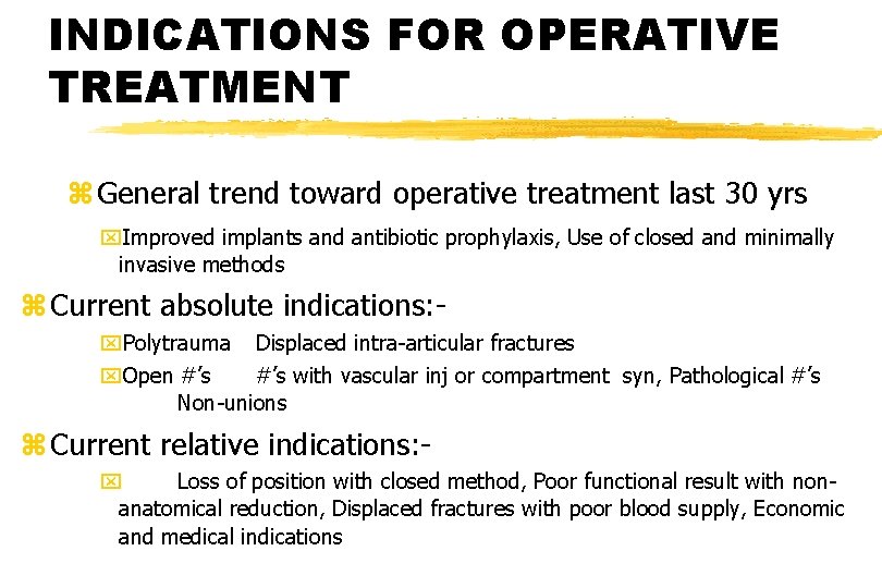 INDICATIONS FOR OPERATIVE TREATMENT z General trend toward operative treatment last 30 yrs x. INDICATIONS FOR OPERATIVE TREATMENT z General trend toward operative treatment last 30 yrs x.