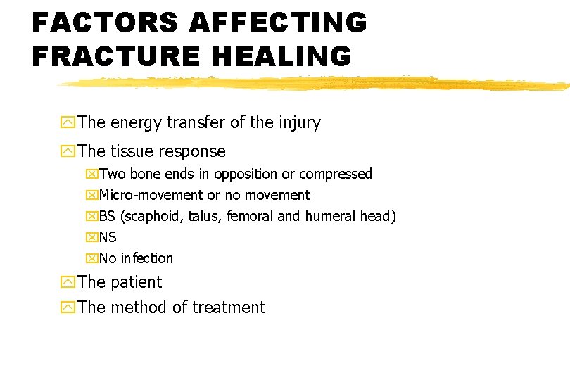 FACTORS AFFECTING FRACTURE HEALING y. The energy transfer of the injury y. The tissue FACTORS AFFECTING FRACTURE HEALING y. The energy transfer of the injury y. The tissue