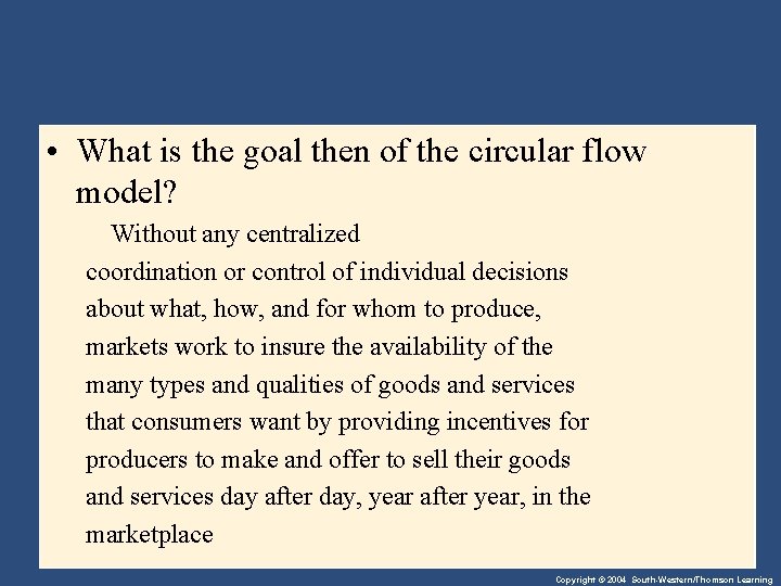  • What is the goal then of the circular flow model? Without any