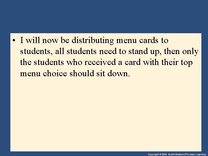  • I will now be distributing menu cards to students, all students need