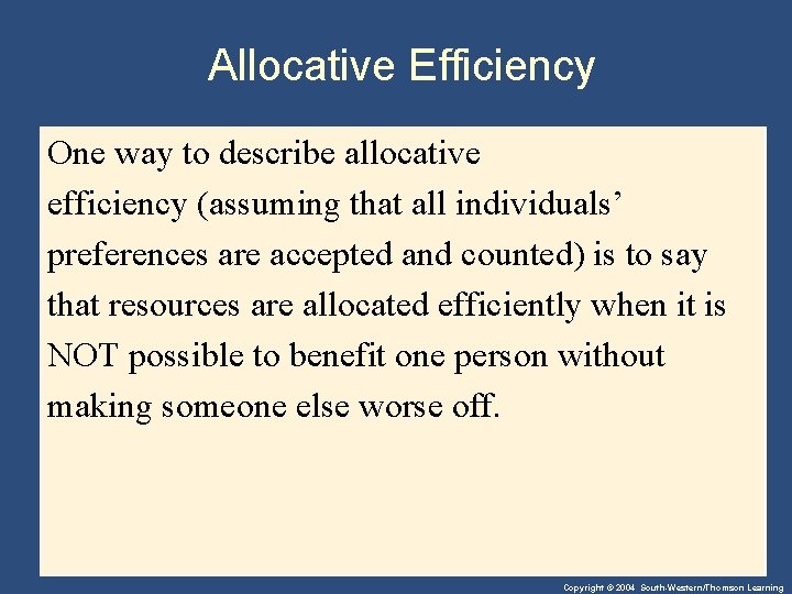 Allocative Efficiency One way to describe allocative efficiency (assuming that all individuals’ preferences are