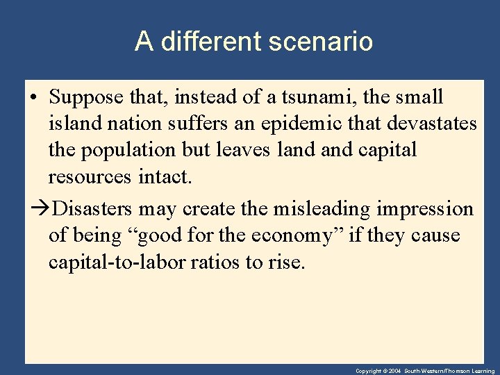 A different scenario • Suppose that, instead of a tsunami, the small island nation