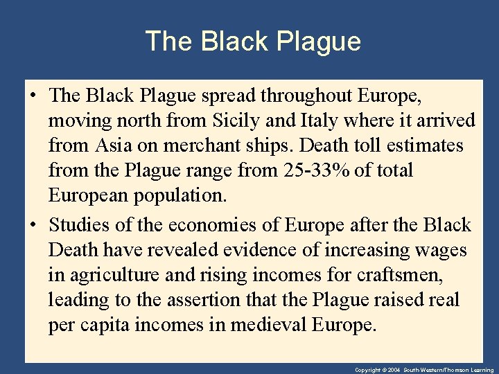 The Black Plague • The Black Plague spread throughout Europe, moving north from Sicily