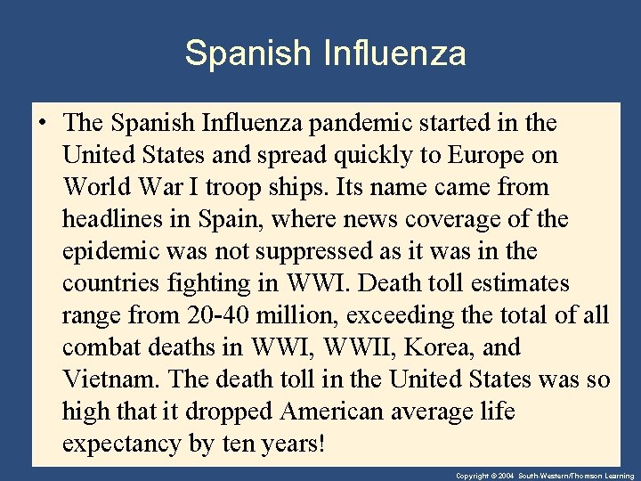 Spanish Influenza • The Spanish Influenza pandemic started in the United States and spread