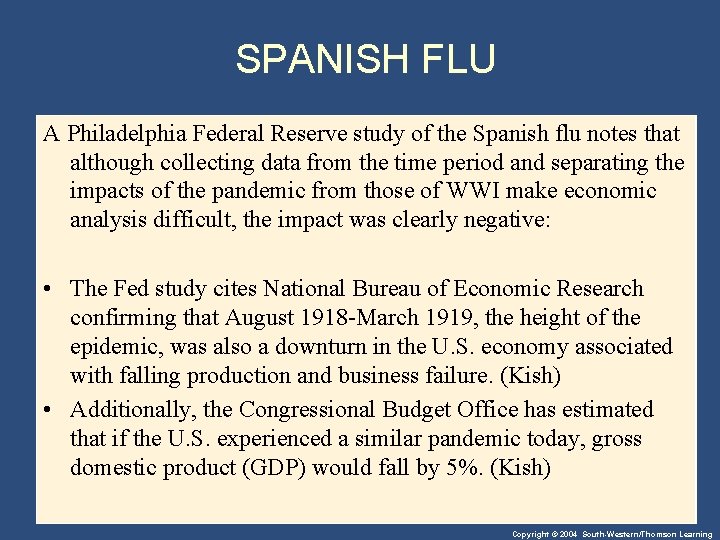 SPANISH FLU A Philadelphia Federal Reserve study of the Spanish flu notes that although