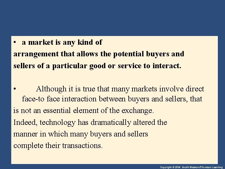  • a market is any kind of arrangement that allows the potential buyers