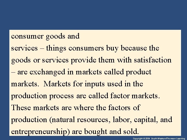 consumer goods and services – things consumers buy because the goods or services provide