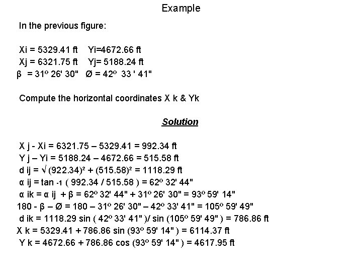 Example In the previous figure: Xi = 5329. 41 ft Yi=4672. 66 ft Xj