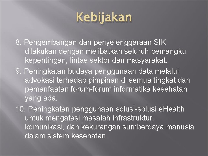 Kebijakan 8. Pengembangan dan penyelenggaraan SIK dilakukan dengan melibatkan seluruh pemangku kepentingan, lintas sektor