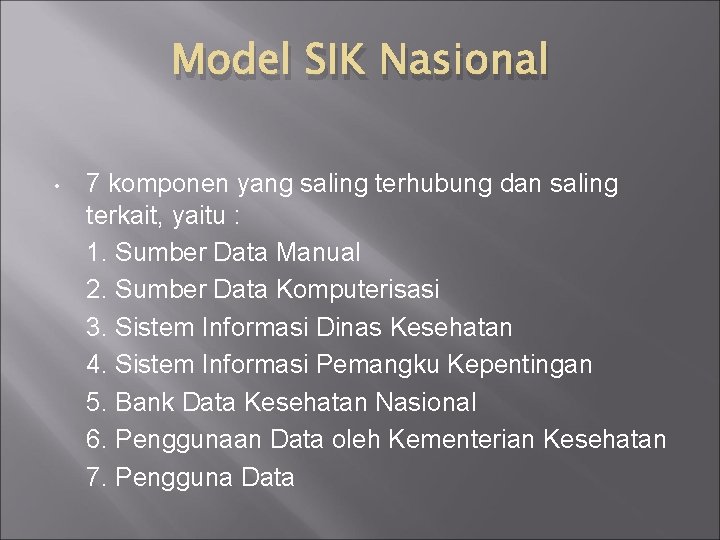 Model SIK Nasional • 7 komponen yang saling terhubung dan saling terkait, yaitu :