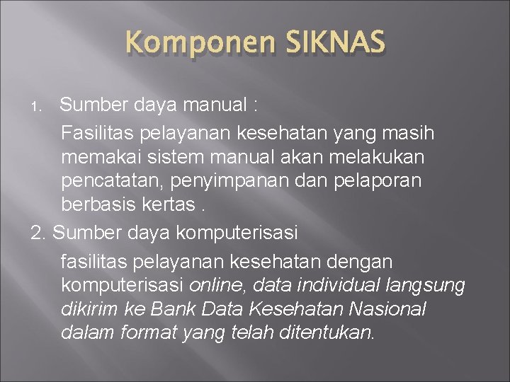 Komponen SIKNAS Sumber daya manual : Fasilitas pelayanan kesehatan yang masih memakai sistem manual