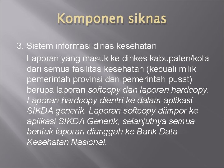 Komponen siknas 3. Sistem informasi dinas kesehatan Laporan yang masuk ke dinkes kabupaten/kota dari