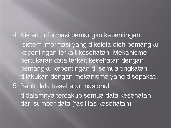 4. Sistem informasi pemangku kepentingan sistem informasi yang dikelola oleh pemangku kepentingan terkait kesehatan.