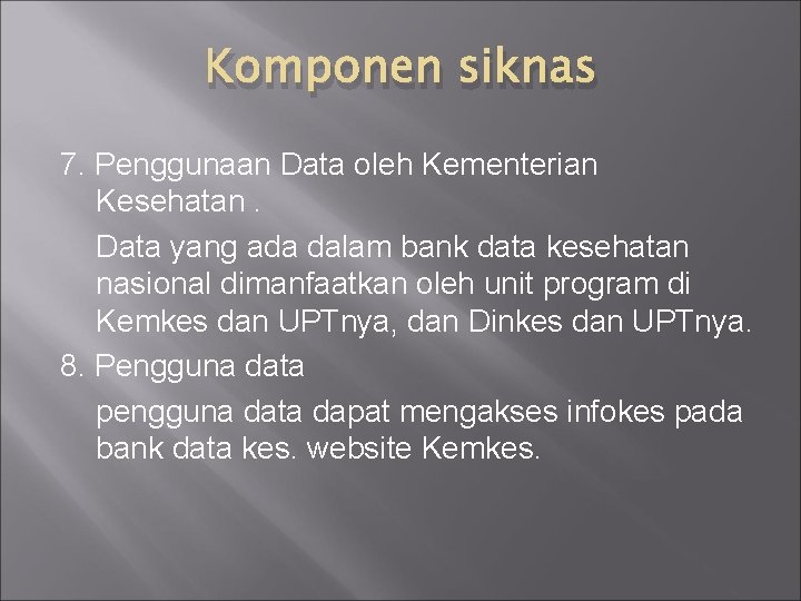 Komponen siknas 7. Penggunaan Data oleh Kementerian Kesehatan. Data yang ada dalam bank data