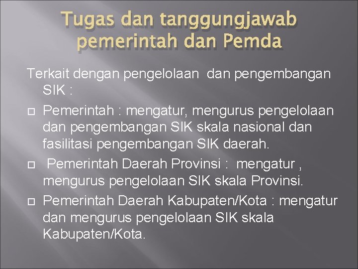 Tugas dan tanggungjawab pemerintah dan Pemda Terkait dengan pengelolaan dan pengembangan SIK : Pemerintah