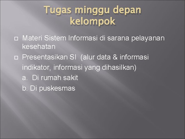 Tugas minggu depan kelompok Materi Sistem Informasi di sarana pelayanan kesehatan Presentasikan SI (alur