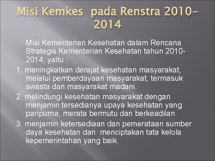 Misi Kemkes pada Renstra 20102014 Misi Kementerian Kesehatan dalam Rencana Strategis Kementerian Kesehatan tahun