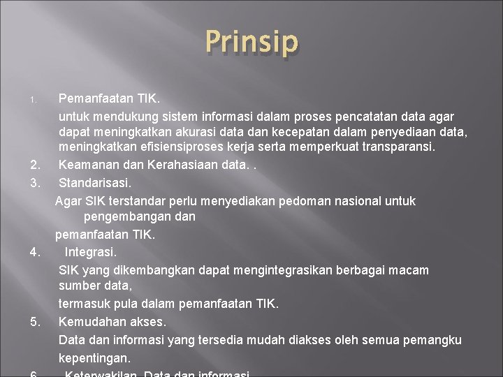 Prinsip 1. 2. 3. 4. 5. Pemanfaatan TIK. untuk mendukung sistem informasi dalam proses
