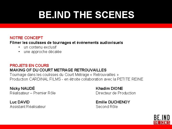 BE. IND THE SCENES NOTRE CONCEPT Filmer les coulisses de tournages et événements audiovisuels