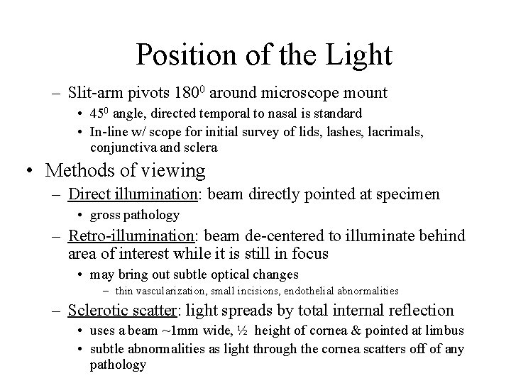 Position of the Light – Slit-arm pivots 1800 around microscope mount • 450 angle,