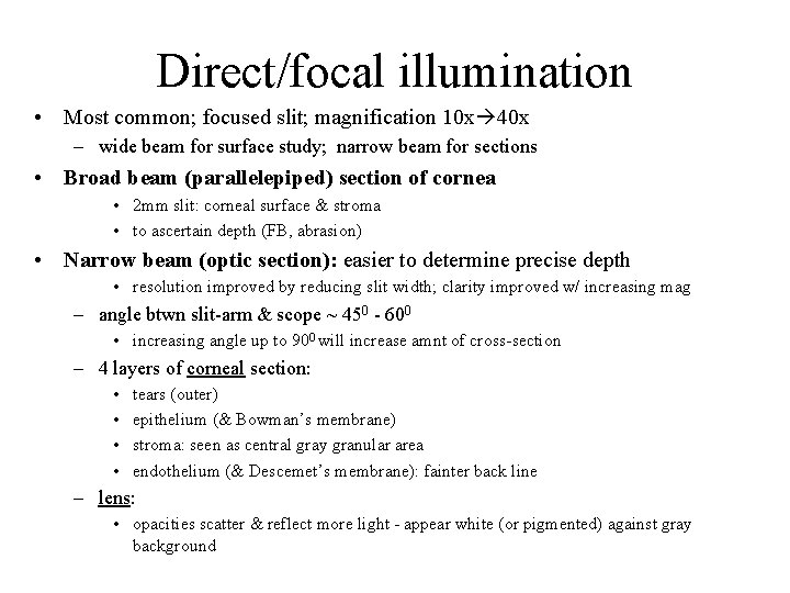 Direct/focal illumination • Most common; focused slit; magnification 10 x 40 x – wide