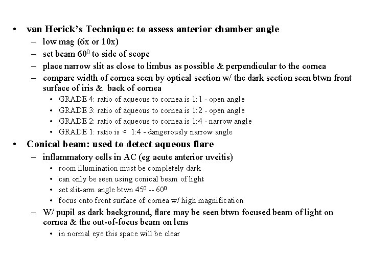  • van Herick’s Technique: to assess anterior chamber angle – – low mag