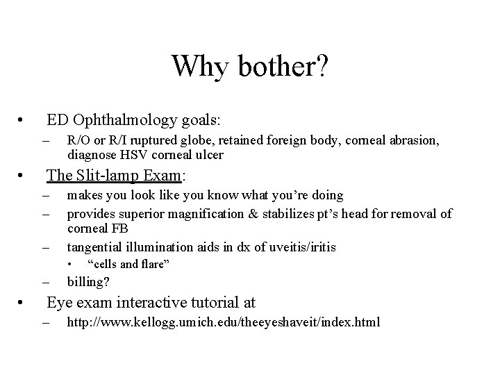 Why bother? • ED Ophthalmology goals: – • R/O or R/I ruptured globe, retained