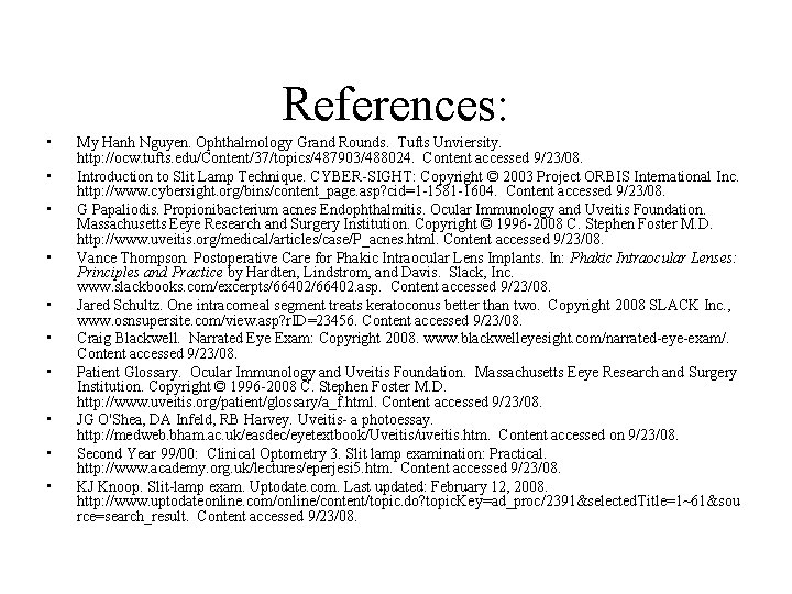 References: • • • My Hanh Nguyen. Ophthalmology Grand Rounds. Tufts Unviersity. http: //ocw.