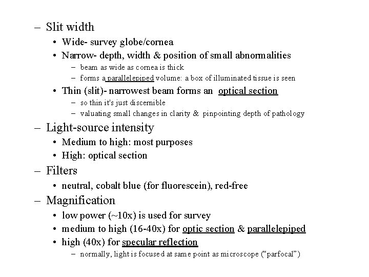 – Slit width • Wide- survey globe/cornea • Narrow- depth, width & position of