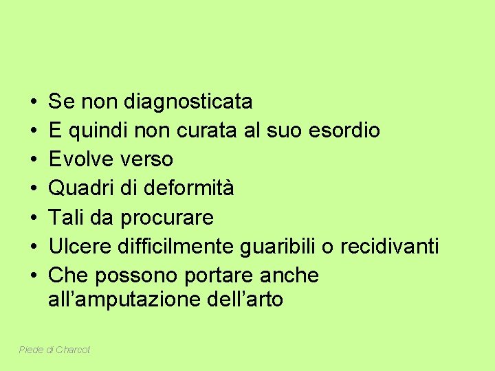  • • Se non diagnosticata E quindi non curata al suo esordio Evolve