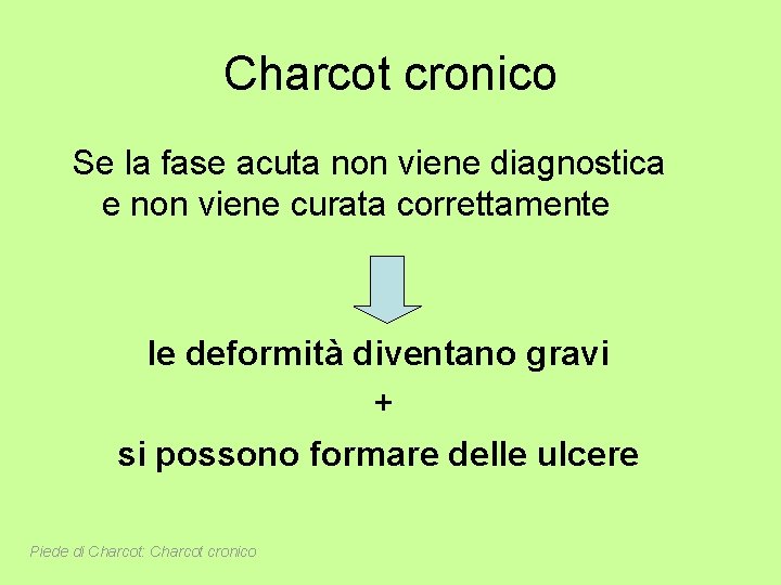 Charcot cronico Se la fase acuta non viene diagnostica e non viene curata correttamente