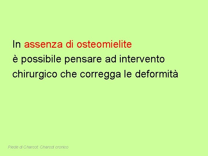 In assenza di osteomielite è possibile pensare ad intervento chirurgico che corregga le deformità