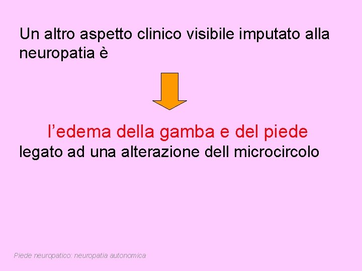 Un altro aspetto clinico visibile imputato alla neuropatia è l’edema della gamba e del